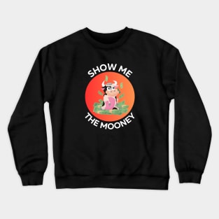 Show Me The Mooney | Cute Cow Pun Crewneck Sweatshirt